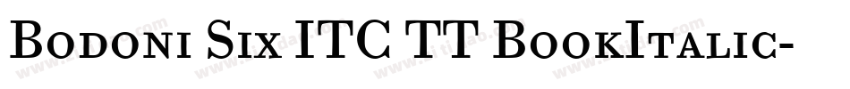 Bodoni Six ITC TT BookItalic字体转换 Bodoni Six ITC TT BookItalic字体转换